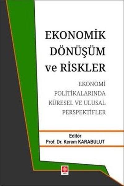Ekonomik Dönüşüm ve Riskler - Ekonomi Politikalarında Küresel ve Ulusal Perspektifler | Ekin Basım Yayın (İnce Kapak) - Resim 1