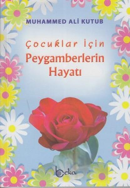 Çocuklar için Peygamberlerin Hayatı | Beka Yayınları (İnce Kapak) - Resim 1