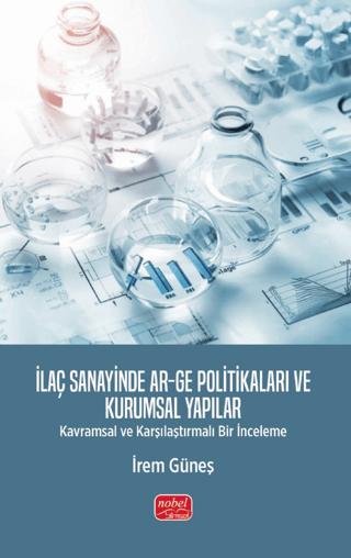İlaç Sanayinde Ar-Ge Politikaları ve Kurumsal Yapılar | Nobel Bilimsel Eserler (Ciltsiz) - Resim 1