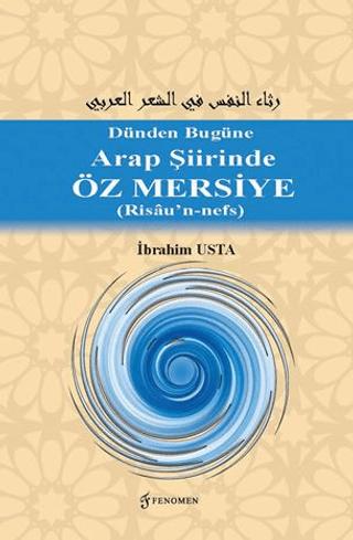 Dünden Bugüne Arap Şiirinde Öz Mersiye (Risâu’n-nefs) | Fenomen Yayıncılık (Ciltsiz) - Resim 1