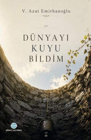 Dünyayı Kuyu Bildim | Günce Uluslararası Yayıncılık (Ciltsiz) - Resim 1