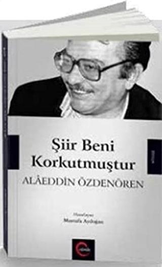 Şiir Beni Korkutmuştur - Alaeddin Özdenören