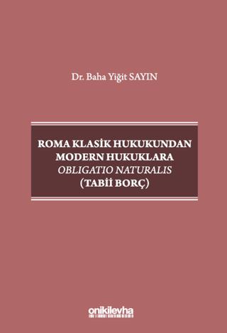Roma Klasik Hukukundan Modern Hukuklara Obligatio Naturalis (Tabii Borç) | On İki Levha Yayınları (Ciltsiz) - Resim 1
