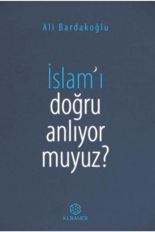 İslam’ı Doğru Anlıyor Muyuz?