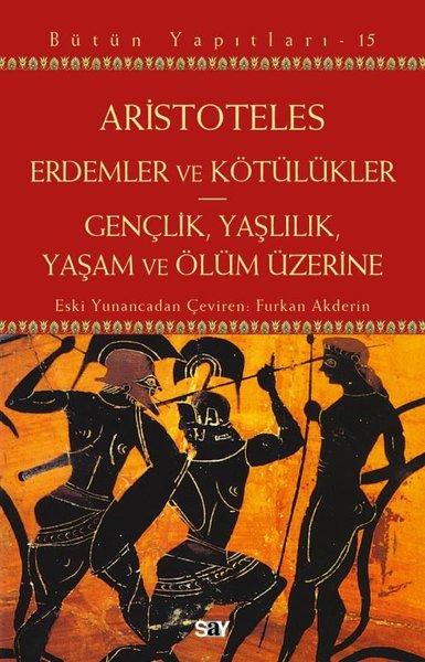Erdemler ve Kötulukler - Gençlik Yaşlılık Yaşam ve Ölum Üzerine - Bütün Yapıtları 15 | Say Yayınları (İnce Kapak) - Resim 1