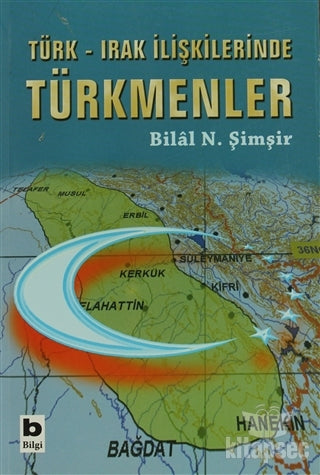 Türk - Irak İlişkilerindeTürkmenler - Bilal N. Şimşir kitap kapağı