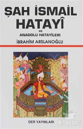 Şah İsmail Hatayi ve Anadolu Hatayileri - İbrahim Arslanoğlu kitap kapağı