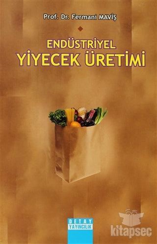 Endüstriyel Yiyecek Üretimi Detay Yayıncılık - Akademik Kitaplar - Fermani Maviş kitap kapağı