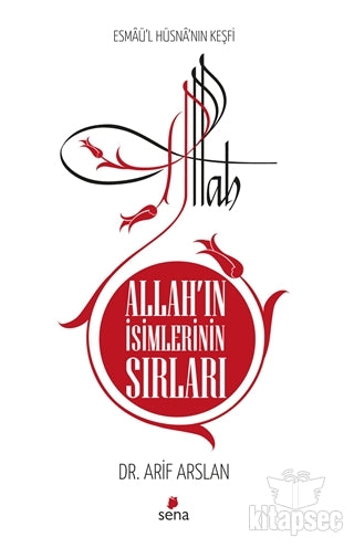 Allah`ın İsimlerinin Sırları - Esmaü`l Hüsna`nın Keşfi - Arif Arslan kitap kapağı
