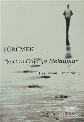 Yürümek : Sertav Çiya'ya Mektuplar - Ercan Aktaş kitap kapağı