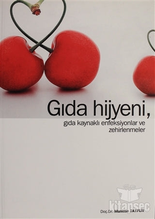 Gıda Hijyeni, Gıda Kaynaklı Enfeksiyonlar ve Zehirlenmeler Yazarın Kendi Yayını - - Muhittin Tayfur kitap kapağı