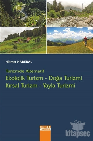 Turizmde Alternatif Ekolojik Turizm Doğa Turizmi Kırsal Turizm Yayla Turizmi - Hikmet Haberal kitap kapağı