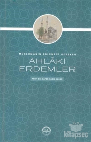 Müslümanın Edinmesi Gereken Ahlaki Erdemler Diyanet İşleri Başkanlığı - Prof. Dr. Cafer Sadık Yaran kitap kapağı