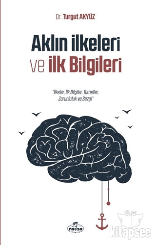 Aklın İlkeleri ve İlk Bilgileri - Dr. Turgut Akyüz kitap kapağı