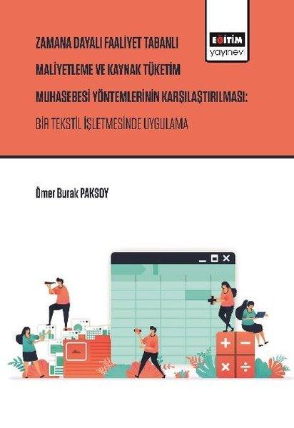 Zaman Dayalı Faaliyet Tabanlı Maliyetleme ve Kaynak Tüketim Muhasebesi Yöntemlerinin Karşılaştırılma | Eğitim Yayınevi (İnce Kapak) - Resim 1