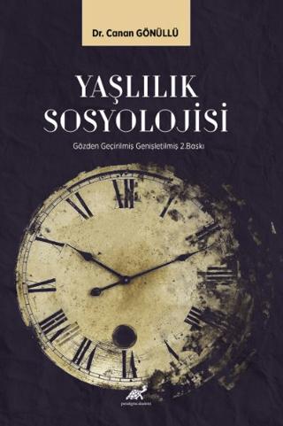 Yaşlılık Sosyolojisi | Paradigma Akademi Yayınları (Ciltsiz) - Resim 1