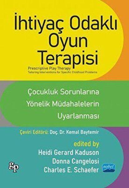 İhtiyaç Odaklı Oyun Terapisi - Çocukluk Sorunlarına Yönelik Müdahalelerin Uyarlanması | Nobel Akademik Yayıncılık (İnce Kapak) - Resim 1