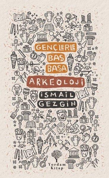 Gençlerle Baş Başa Arkeoloji | Yordam Kitap (İnce Kapak) - Resim 1