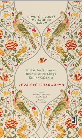 Bir Nakşibendi Ulusunun Hicaz’da Mazhar Olduğu Keşif ve Kerametler - Yevakîtü’l-Harameyn | Ketebe Yayınları (Ciltsiz) - Resim 1