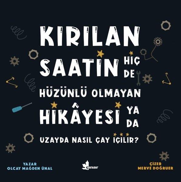 Kırılan Saatin Hiç de Hüzünlü Olmayan Hikayesi ya da Uzayda Nasıl Çay İçilir? | Çınar Yayınları (İnce Kapak) - Resim 1