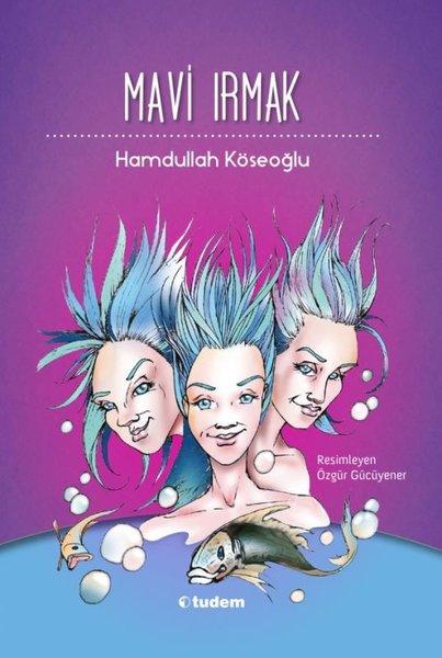 Mavi Irmak | Tudem Yayınları - Çocuk Edebiyatı Dizisi (İnce Kapak) - Resim 1