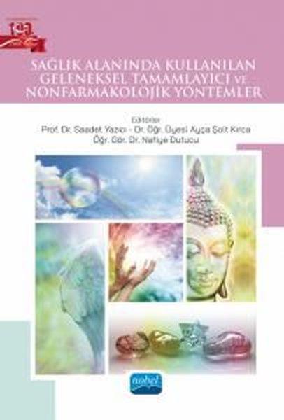 Sağlık Alanında Kullanılan Geleneksel Tamamlayıcı ve Nonfarmakolojik Yöntemler | Nobel Akademik Yayıncılık (İnce Kapak) - Resim 1