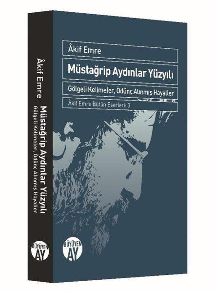 Müstağrip Aydınlar Yüzyılı - Gölgeli Kelimeler Ödünç Alınmış Hayaller | Büyüyenay Yayınları (İnce Kapak) - Resim 1