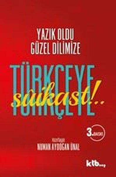 Türkçeye Suikast! - Yazık Oldu Güzel Dilimize | Ktb Yayınları (İnce Kapak) - Resim 1