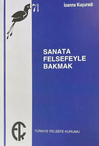 Sanata Felsefeyle Bakmak | Türkiye Felsefe Kurumu (Ciltsiz) - Resim 1