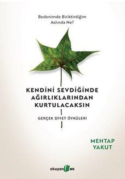 Kendini Sevdiğinde Ağırlıklarından Kurtulacaksın-Gerçek Diyet Öyküleri | Okuyan Us Yayınları (İnce Kapak) - Resim 1