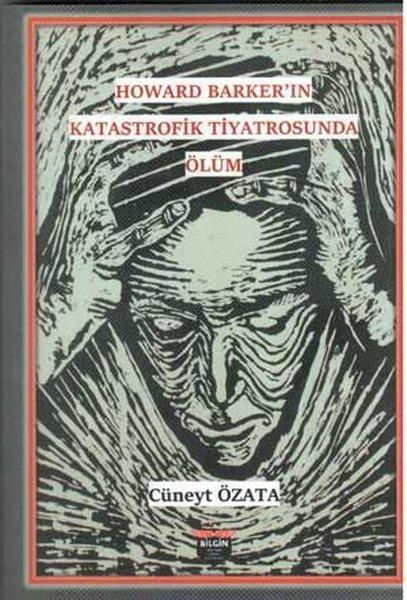 Howard Barker'in Katastrofik Tiyatrosunda Ölüm | Bilgin Kültür Sanat (İnce Kapak) - Resim 1