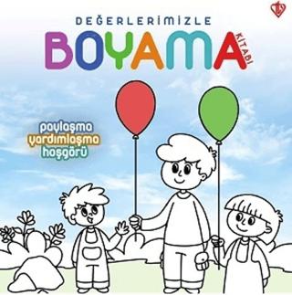Paylaşma Yardımlaşma Hoşgörü - Değerlerimizle Boyama Kitabı
