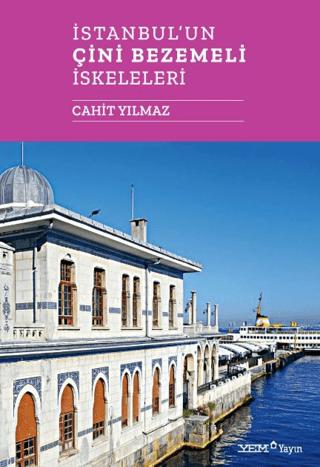 İstanbul'un Çini Bezemeli İskeleleri | YEM Yayın (Ciltsiz) - Resim 1