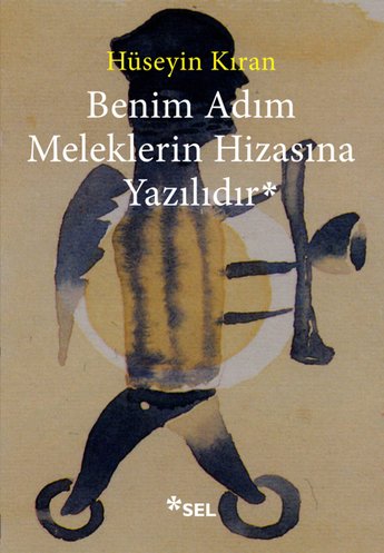 Benim Adım Meleklerin Hizasına Yazılıdır | Sel Yayıncılık