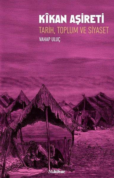 Kikan Aşireti: Tarih Toplum ve Siyaset | Nubihar Yayınları (İnce Kapak) - Resim 1