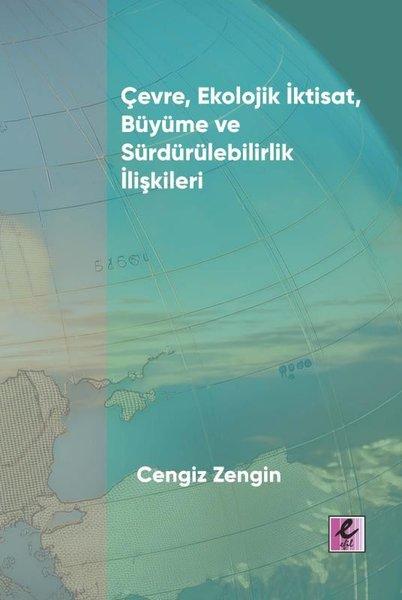Çevre Ekolojik İktisat Büyüme ve Sürdürülebilirlik İlişkileri | Efil Yayınevi Yayınları (İnce Kapak) - Resim 1