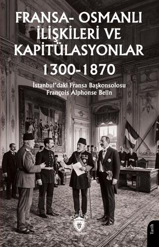 Fransa-Osmanlı İlişkileri ve Kapitülasyonlar (1300-1870) | Dorlion Yayınları (Ciltsiz) - Resim 1