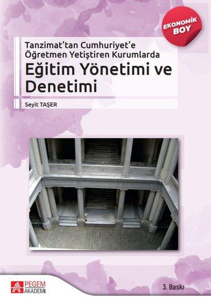 Tanzimattan Cumhuriyete Öğretmen Yetiştiren Kurumlarda Eğitim Yönetimi ve Denetimi - Ekonomik Boy | Pegem Akademi Yayıncılık (İnce Kapak) - Resim 1