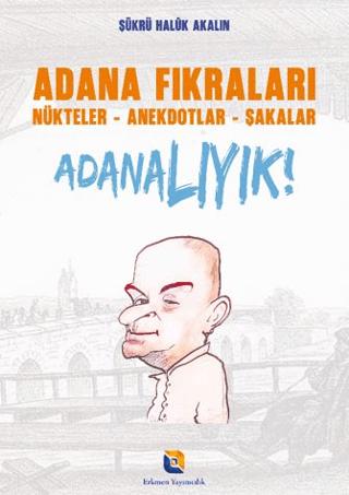 Adana Fıkraları - Nükteler Anekdotlar Şakalar Adanalıyık!