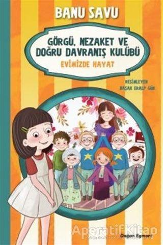 Evimizde Hayat 2 - Görgü Nezaket ve Doğru Davranış Kulübü - Banu Savu - Doğan Egmont Yayıncılık - Resim 1