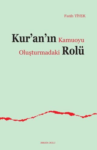 Kur’an’ın Kamuoyu Oluşturmadaki Rolü | Ankara Okulu Yayınları (Ciltsiz) - Resim 1