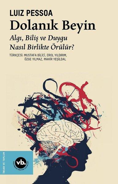 Dolanık Beyin: Algı Biliş ve Duygu Nasıl Birlikte Örülür? | VakıfBank Kültür Yayınları (İnce Kapak) - Resim 1