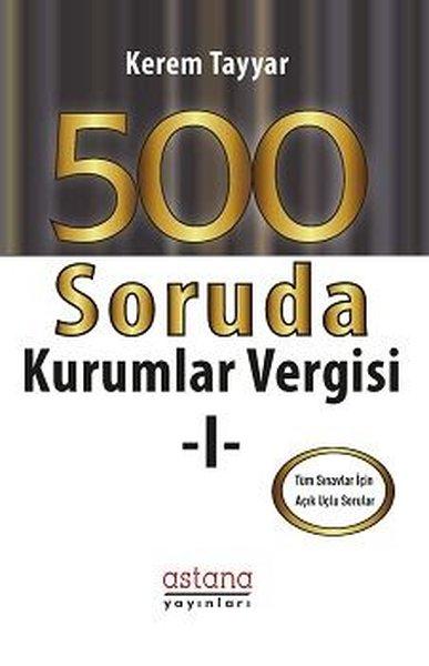 500 Soruda Kurumlar Vergisi | Astana Yayınları (İnce Kapak) - Resim 1