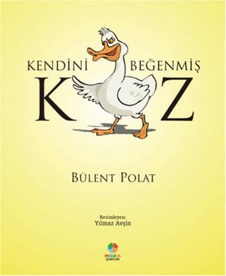 Kendini Beğenmiş Kaz | Roza Çocuk Yayınları (Ciltsiz) - Resim 1