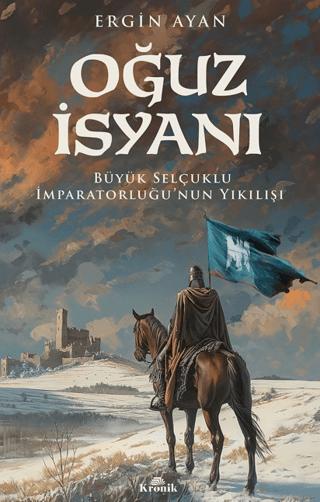 Oğuz İsyanı Büyük Selçuklu İmparatorluğu’nun Yıkılışı | Kronik Kitap (Ciltsiz) - Resim 1