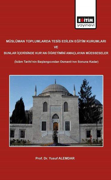 Müslüman Toplumlarda Tesis Edilen Eğitim Kurumları | Eğitim Yayınevi (İnce Kapak) - Resim 1