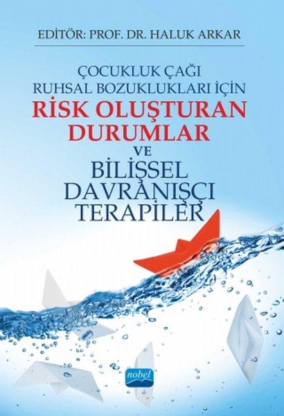 Çocukluk Çağı Ruhsal Bozuklukları İçin Risk Oluşturan Durumlar ve Bilişsel Davranışçı Terapiler | Nobel Akademik Yayıncılık (İnce Kapak) - Resim 1