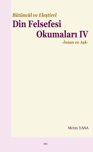 Bütüncül ve Eleştirel Din Felsefesi Okumaları IV - İnsan ve Aşk