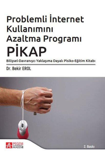 Problemli İnternet Kullanımını Azaltma Programı: PİKAP | Pegem Akademi Yayıncılık (İnce Kapak) - Resim 1