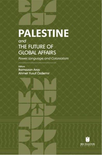 Palestine and the Future of Global Affairs - Power Language and Colonialism | İbn Haldun Üniversitesi (İnce Kapak) - Resim 1